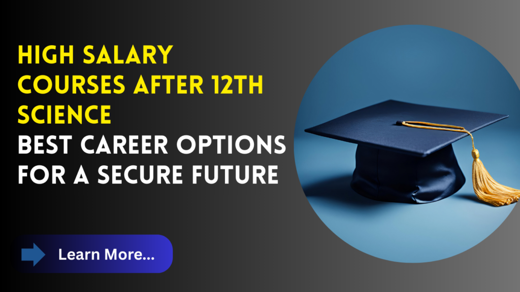 High Salary Courses After 12th Science: Best Career Options for a Secure Future